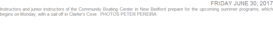 Instructors and junior instructors of the Community Boating Center in New Bedford prepare for the upcoming summer programs, which begins on Monday, with a sail off in Clarke's Cove.