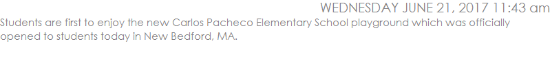 Students are first to enjoy the new Carlos Pacheco Elementary School playground which was officially opened to students today in New Bedford, MA.