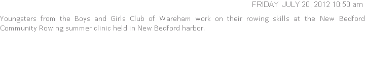 Youngsters from the Boys and Girls Club of Wareham work on their rowing skills at the New Bedford Community Rowing summer clinic held in New Bedford harbor.